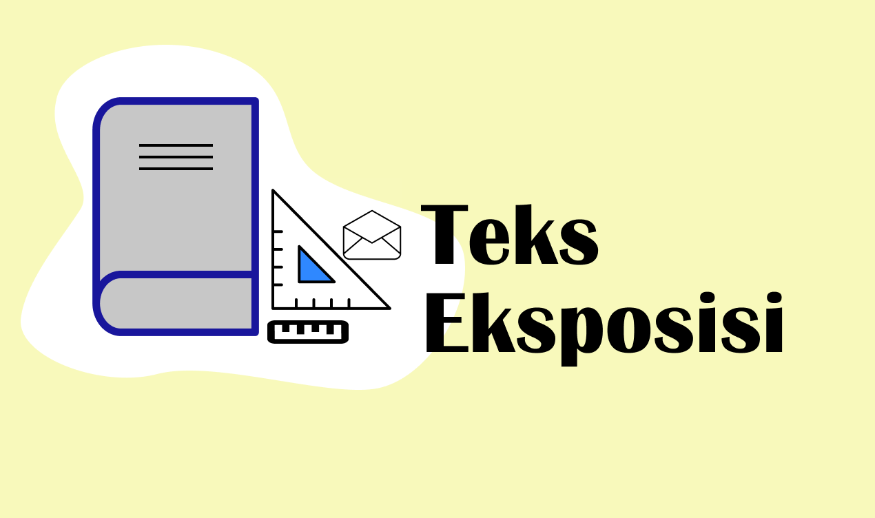 Teks Eksposisi adalah: Pengertian, Ciri-ciri, Struktur, dan Pola Pengembangan 2 Teks Eksposisi